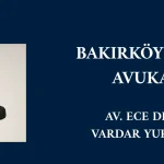 bakırköy miras hukuku avukatı ece deniz vardar